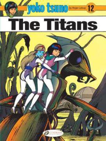 Couverture du livre « Yoko Tsuno t.12 ; the titans » de Leloup Roger aux éditions Cinebook