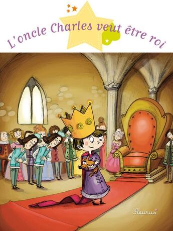 Couverture du livre « L'oncle Charles veut être roi » de Ghislaine Biondi aux éditions Fleurus
