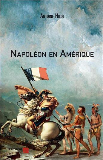 Couverture du livre « Napoléon en amérique » de Antoine Hiloi aux éditions Editions Du Net