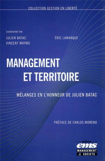 Couverture du livre « Management et territoire : mélanges en l'honneur de Julien Batac » de Vincent Maymo et Eric Lamarque et Julien Batac aux éditions Ems