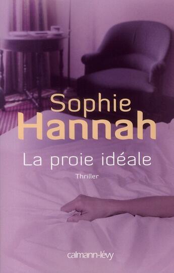 Couverture du livre « La proie idéale » de Sophie Hannah aux éditions Calmann-levy