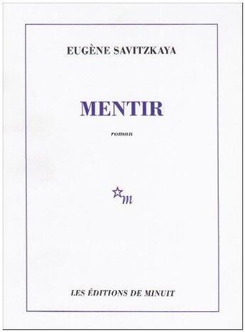 Couverture du livre « Mentir » de Eugene Savitzkaya et Jerome Lindon aux éditions Minuit