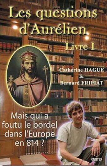 Couverture du livre « Les questions d'Aurélien t.1 » de Bernard Fripiat aux éditions Gunten