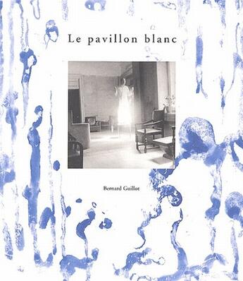 Couverture du livre « Le pavillon blanc » de Bernard Guillot aux éditions Filigranes