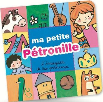 Couverture du livre « Ma petite petronille - l'imagier de la princesse » de Maria Sole Macchia aux éditions Editions Du Cabardes