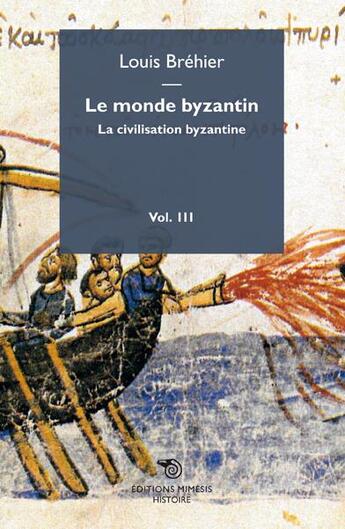 Couverture du livre « Le monde byzantin t.3 ; la civilisation byzantine » de Louis Brehier aux éditions Mimesis