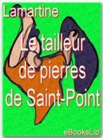 Couverture du livre « Le tailleur de pierres de Saint-Point » de Lamartine Alphonse aux éditions Ebookslib