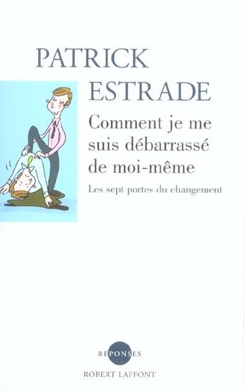 Couverture du livre « Comment je me suis debarrasse de moi-meme » de Patrick Estrade aux éditions Robert Laffont