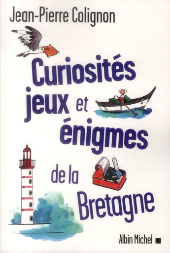 Couverture du livre « Curiosités, jeux et énigmes de la Bretagne » de Jean-Pierre Colignon aux éditions Albin Michel