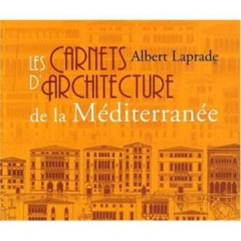 Couverture du livre « Les carnets d'architecture de la Méditerranée » de Albert Laprade aux éditions Kubik