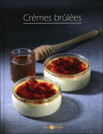 Couverture du livre « Crèmes brûlées ; livrorange » de Lionel Ortega et Yaelle Jacquot aux éditions Saep