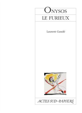 Couverture du livre « Onysos le furieux » de Laurent Gaudé aux éditions Actes Sud-papiers