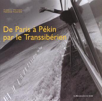 Couverture du livre « De paris a pekin ; par le transsiberien » de Frederic Hermann et Fabienne Tisserand aux éditions Renaissance Du Livre