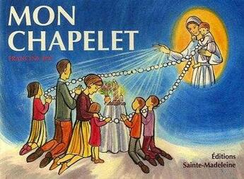 Couverture du livre « Mon chapelet » de Francine Bay aux éditions Sainte Madeleine