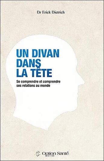Couverture du livre « Un divan dans la tête » de Erick Dietrich aux éditions Option Sante