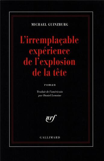 Couverture du livre « L'irremplacable expérience de l'explosion de la tête » de Guinzburg Micha aux éditions Gallimard