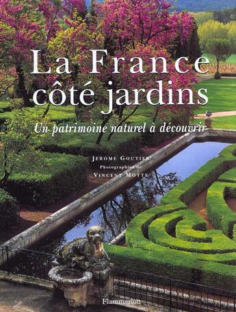 Couverture du livre « La France Cote Jardins » de Jerome Goutier aux éditions Flammarion