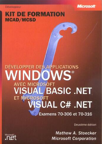 Couverture du livre « Développer des applications Windows avec microsoft visual basic.net et Microsovisual c#.net ; examens 70-306 et 70-316 » de Mathew-A Stoecker aux éditions Microsoft Press