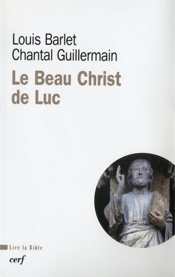 Couverture du livre « Le beau Christ de Luc » de Louis Barlet aux éditions Cerf