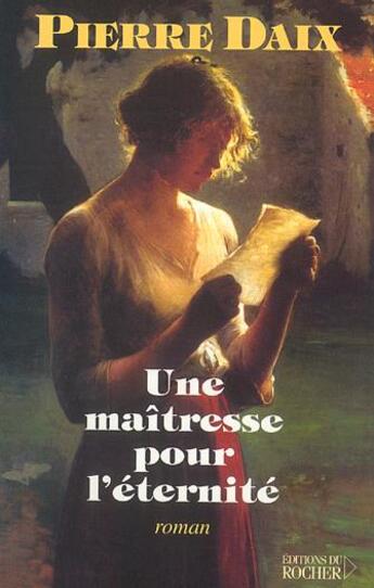 Couverture du livre « Une maitresse pour l'eternite » de Pierre Daix aux éditions Rocher
