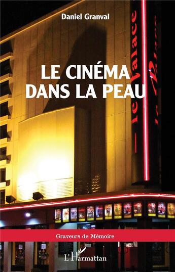 Couverture du livre « Le cinéma dans la peau » de Daniel Granval aux éditions L'harmattan