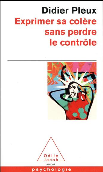 Couverture du livre « Exprimer sa colère sans perdre le contrôle » de Didier Pleux aux éditions Odile Jacob