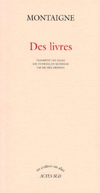 Couverture du livre « Des livres » de Michel De Montaigne aux éditions Actes Sud