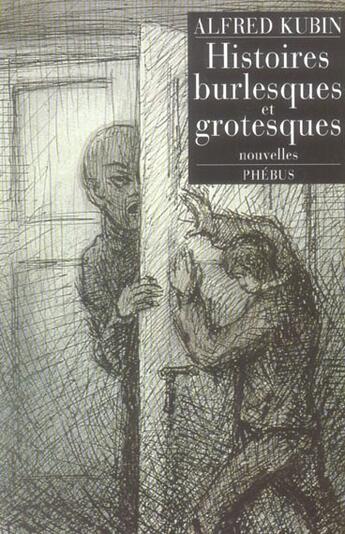 Couverture du livre « Histoires burlesques et grotesques » de Alfred Kubin aux éditions Phebus