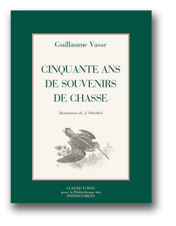 Couverture du livre « Cinquante ans de souvenirs de chasse » de Guillaume Vasse aux éditions Bibliotheque Des Introuvables