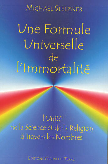 Couverture du livre « Une formule universelle de l'immortalité » de Michael Stelzner aux éditions Nouvelle Terre