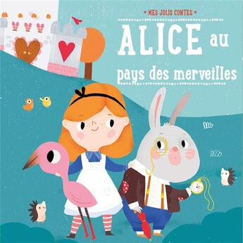 Couverture du livre « Mes jolis contes ; Alice au Pays des Merveilles ; Alice au pays des merveilles » de  aux éditions Editions Tam Tam