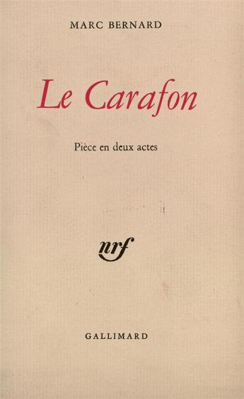 Couverture du livre « Le carafon - piece en deux actes » de Bernard Marc aux éditions Gallimard