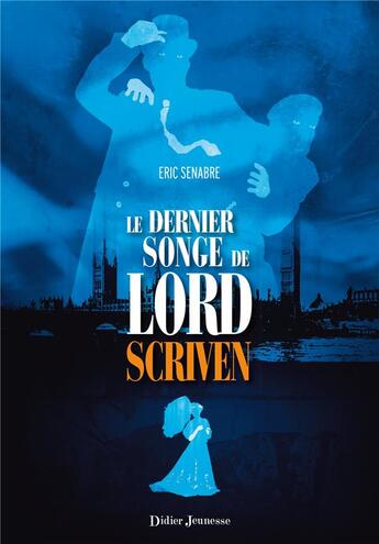 Couverture du livre « Le dernier songe de Lord Scriven » de Eric Senabre aux éditions Didier Jeunesse