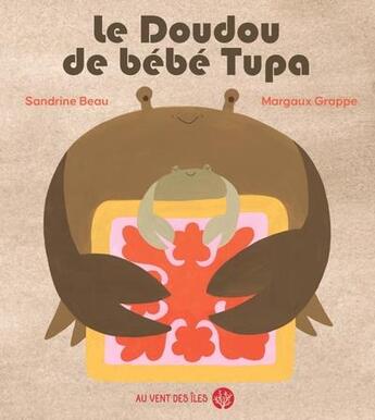 Couverture du livre « Le doudou de bébé Tupa » de Sandrine Beau et Margaux Grappe aux éditions Au Vent Des Iles