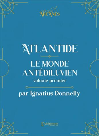 Couverture du livre « Atlantide : le monde antédiluvien Tome 1 » de Ignatius Donnelly aux éditions L'alchimiste
