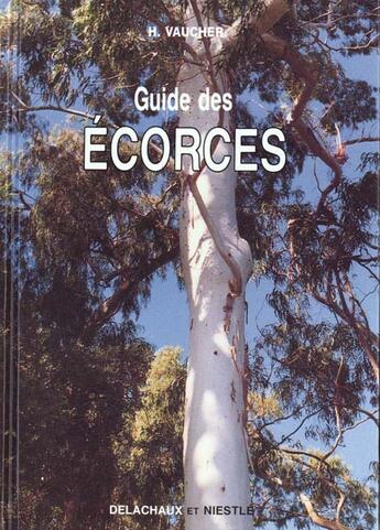 Couverture du livre « Guide Des Ecorces » de Vaucher Hugues aux éditions Delachaux & Niestle