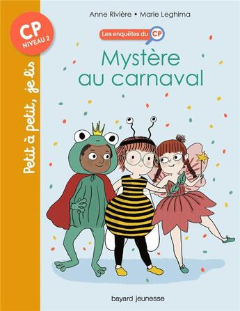 Couverture du livre « Les enquêtes du CP Tome 3 : mystère au carnaval » de Marie Leghima et Anne Riviere aux éditions Bayard Jeunesse