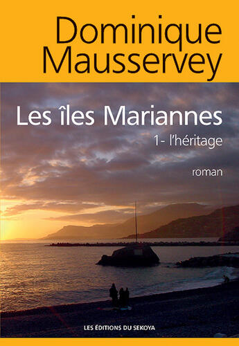 Couverture du livre « Les îles Mariannes t.1 ; l'héritage » de Dominique Mausservey aux éditions Sekoya