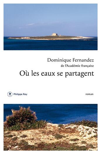 Couverture du livre « Où les eaux se partagent » de Dominique Fernandez aux éditions Philippe Rey