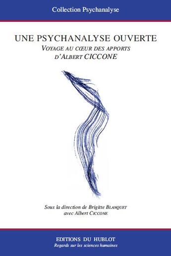 Couverture du livre « Une psychanalyse ouverte - voyage au coeur des apports d'albert ciccone » de Blanquet/Ciccone aux éditions Hublot