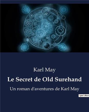 Couverture du livre « Le Secret de Old Surehand : Un roman d'aventures de Karl May » de Karl May aux éditions Culturea