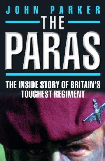 Couverture du livre « The Paras - The Inside Story of Britain's Toughest Regiment » de John Parker aux éditions Blake John Digital