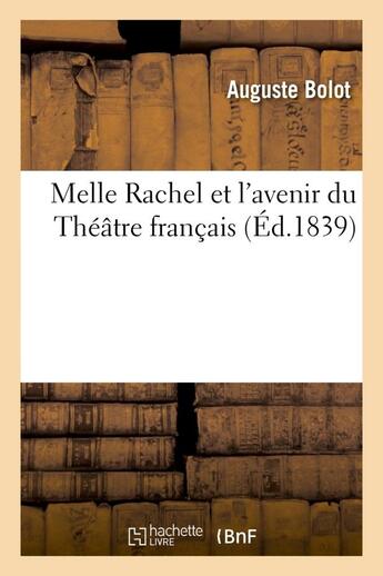 Couverture du livre « Melle rachel et l'avenir du theatre francais » de Bolot Auguste aux éditions Hachette Bnf