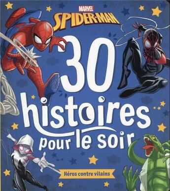 Couverture du livre « 30 histoires pour le soir ; Spider-Man ; héros contre vilains » de Marvel aux éditions Disney Hachette