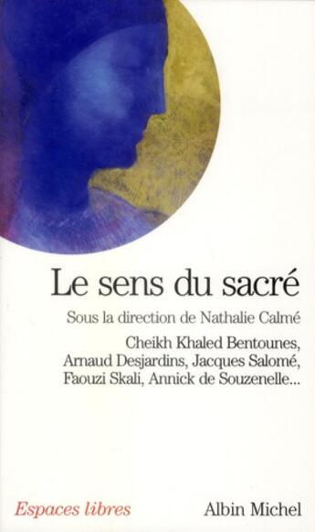 Couverture du livre « Le sens du sacré » de Nathalie Calme et Collectif aux éditions Albin Michel