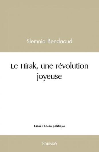 Couverture du livre « Le hirak, une revolution joyeuse » de Slemnia Bendaoud aux éditions Edilivre