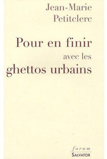 Couverture du livre « Pour en finir avec les ghettos urbains » de J.-M. Petitclerc aux éditions Salvator