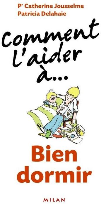 Couverture du livre « Comment L'Aider A... ; Bien Dormir » de Patricia Delahaie et Catherine Jousselme aux éditions Milan