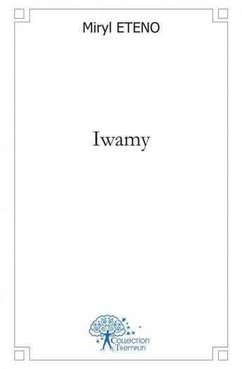 Couverture du livre « Iwamy » de Miryl Eteno aux éditions Edilivre