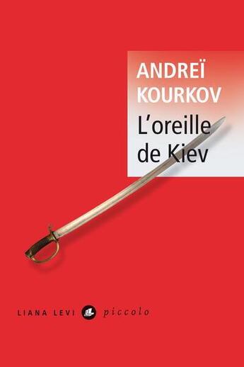 Couverture du livre « L'oreille de Kiev » de Andrei Kourkov aux éditions Liana Levi